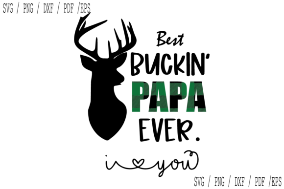 Best Buckin Papa Ever I Love You Graphics