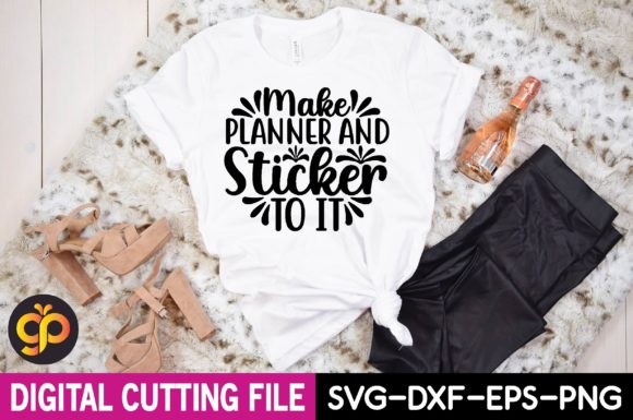 Make Planner and Sticker to It SVG Graphics for T-Shirt Designs