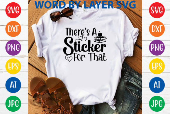 There s a Sticker for That: Graphics & T-Shirt Designs