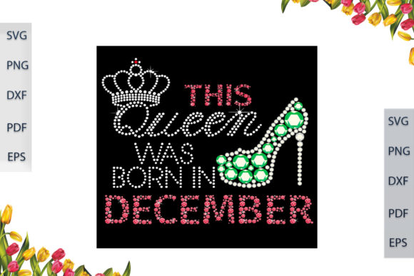 This Queen Was Born in December SVG Graphics & Print Templates